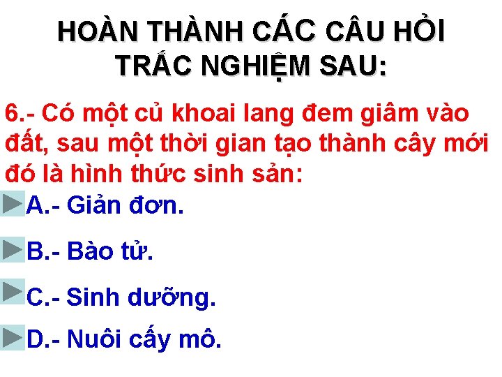 HOÀN THÀNH CÁC C U HỎI TRẮC NGHIỆM SAU: 6. - Có một củ