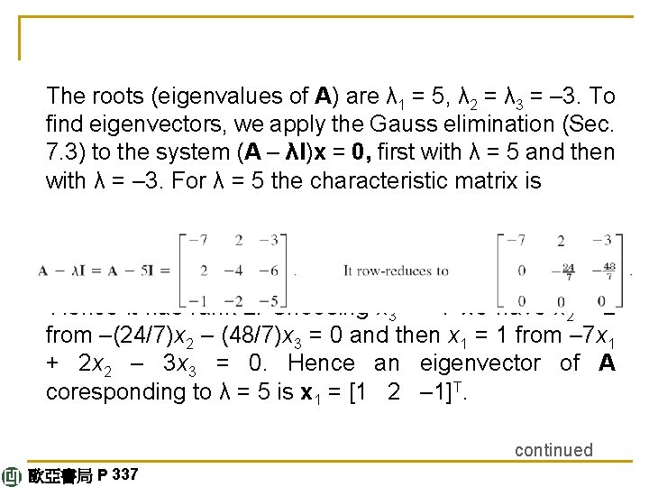 The roots (eigenvalues of A) are λ 1 = 5, λ 2 = λ