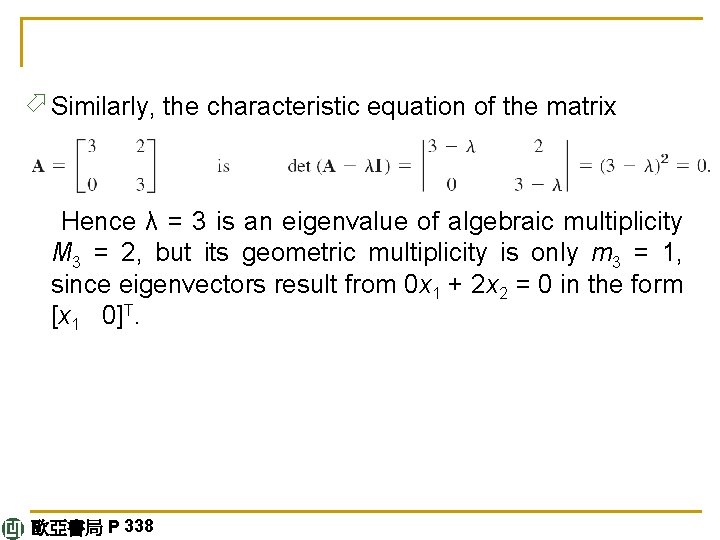 ö Similarly, the characteristic equation of the matrix Hence λ = 3 is an