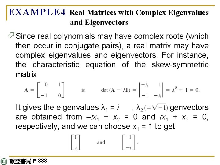 E X A M P L E 4 Real Matrices with Complex Eigenvalues and