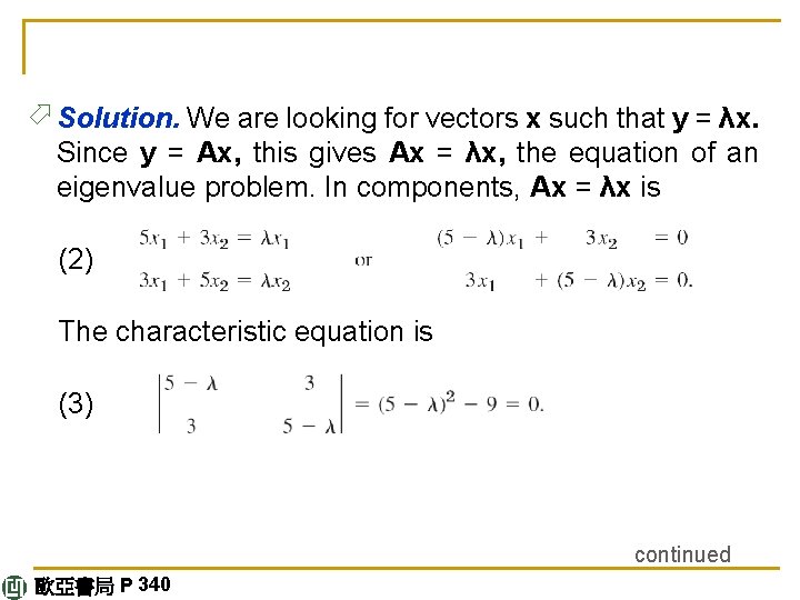 ö Solution. We are looking for vectors x such that y = λx. Since