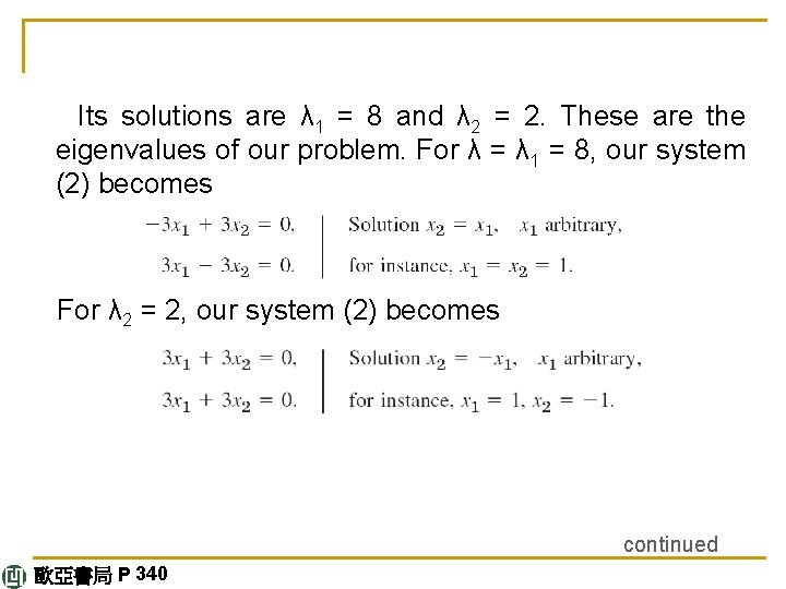 Its solutions are λ 1 = 8 and λ 2 = 2. These are