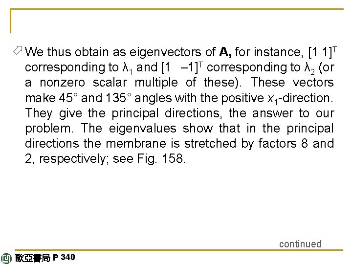 ö We thus obtain as eigenvectors of A, for instance, [1 1]T corresponding to