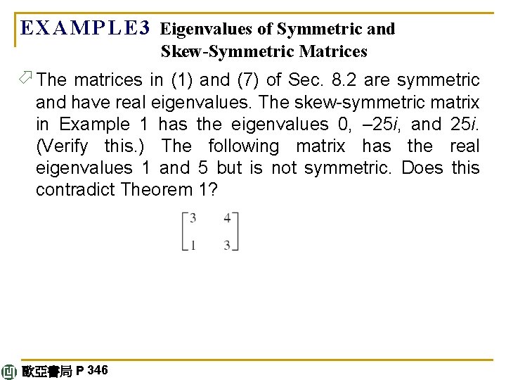 E X A M P L E 3 Eigenvalues of Symmetric and Skew-Symmetric Matrices