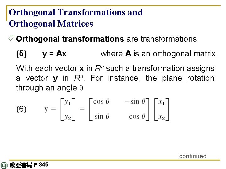 Orthogonal Transformations and Orthogonal Matrices ö Orthogonal transformations are transformations (5) y = Ax