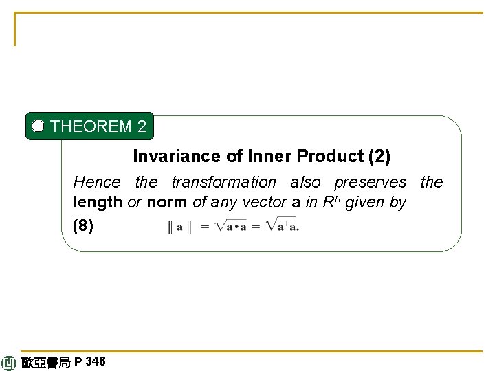 THEOREM 2 Invariance of Inner Product (2) Hence the transformation also preserves the length