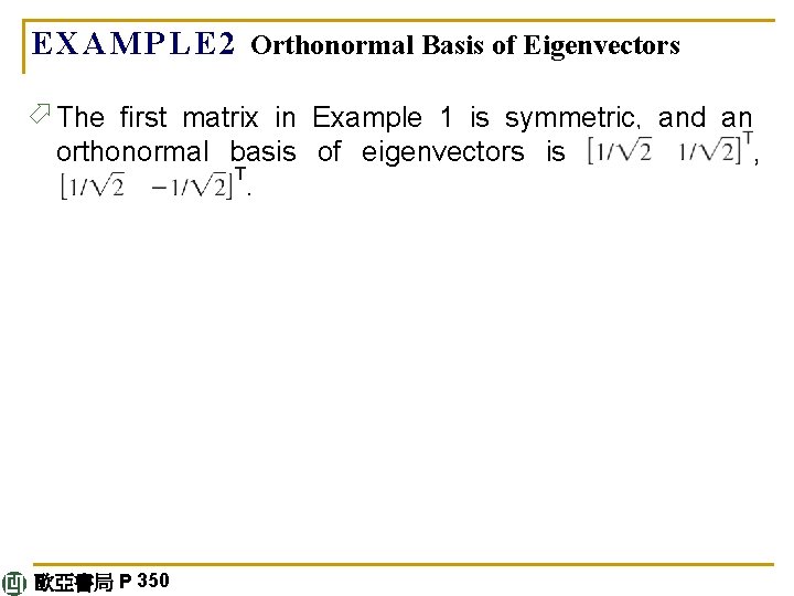 E X A M P L E 2 Orthonormal Basis of Eigenvectors ö The
