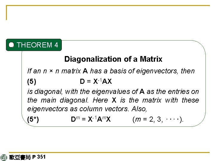 THEOREM 4 Diagonalization of a Matrix If an n × n matrix A has