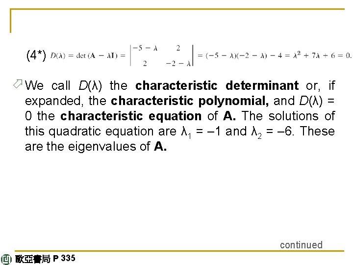 (4*) ö We call D(λ) the characteristic determinant or, if expanded, the characteristic polynomial,