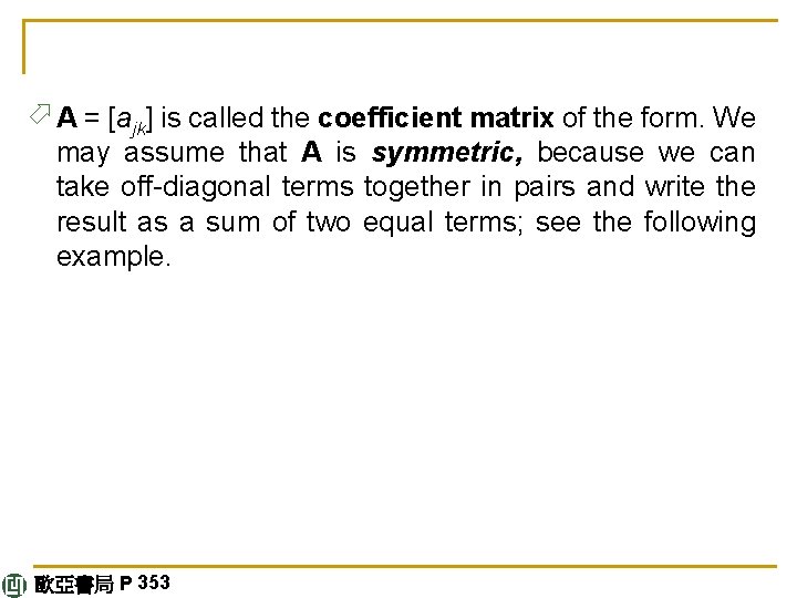 ö A = [ajk] is called the coefficient matrix of the form. We may