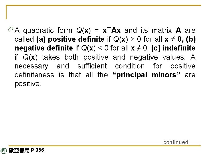 ö A quadratic form Q(x) = x. TAx and its matrix A are called