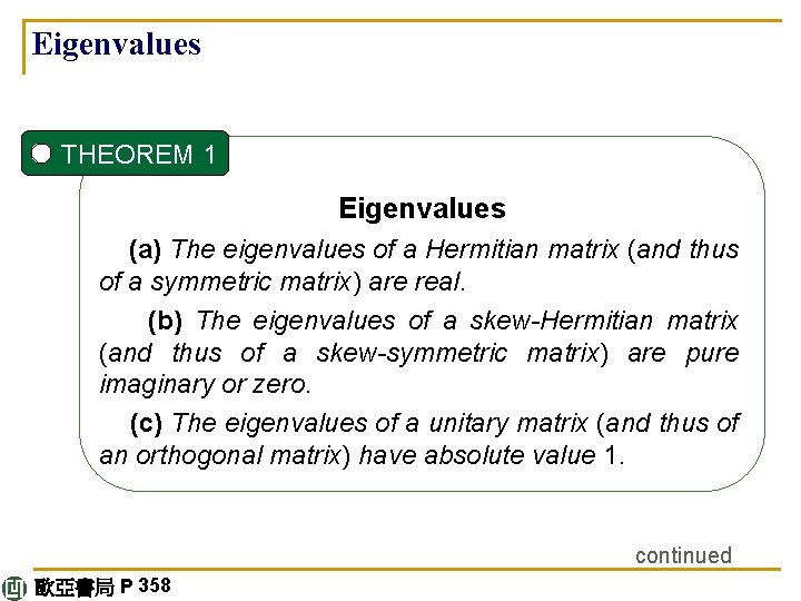 Eigenvalues THEOREM 1 Eigenvalues (a) The eigenvalues of a Hermitian matrix (and thus of