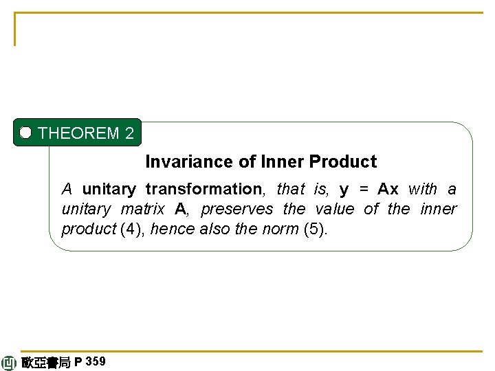 THEOREM 2 Invariance of Inner Product A unitary transformation, that is, y = Ax