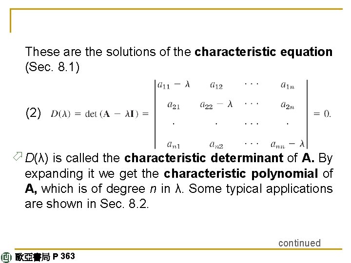These are the solutions of the characteristic equation (Sec. 8. 1) (2) ö D(λ)