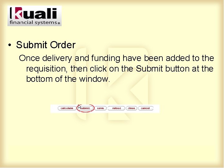  • Submit Order Once delivery and funding have been added to the requisition,