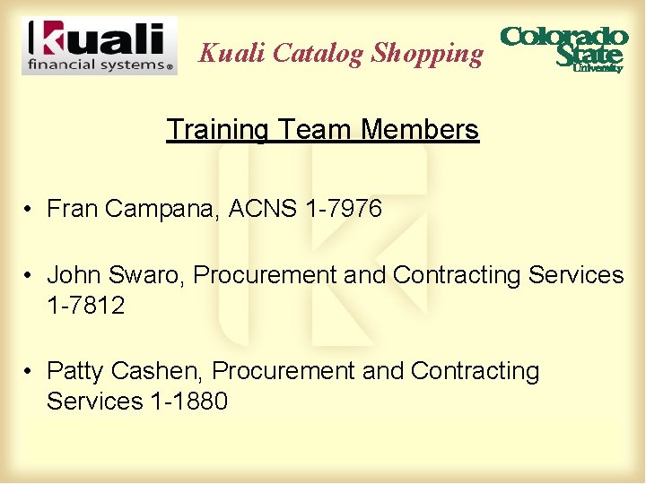 Kuali Catalog Shopping Training Team Members • Fran Campana, ACNS 1 -7976 • John