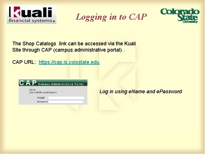 Logging in to CAP The Shop Catalogs link can be accessed via the Kuali