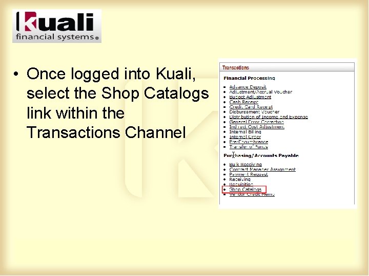  • Once logged into Kuali, select the Shop Catalogs link within the Transactions