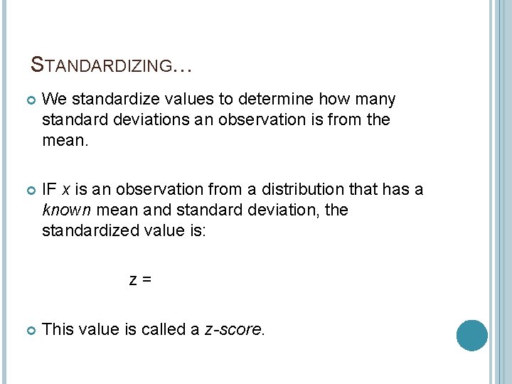 STANDARDIZING… We standardize values to determine how many standard deviations an observation is from