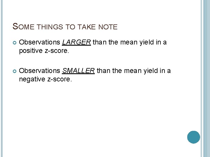 SOME THINGS TO TAKE NOTE Observations LARGER than the mean yield in a positive