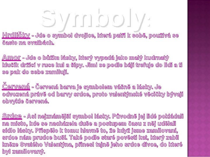 Symboly: Hrdličky - Jde o symbol dvojice, která patří k sobě, používá se často