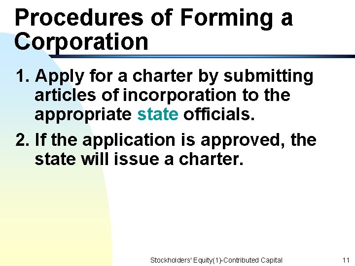 Procedures of Forming a Corporation 1. Apply for a charter by submitting articles of