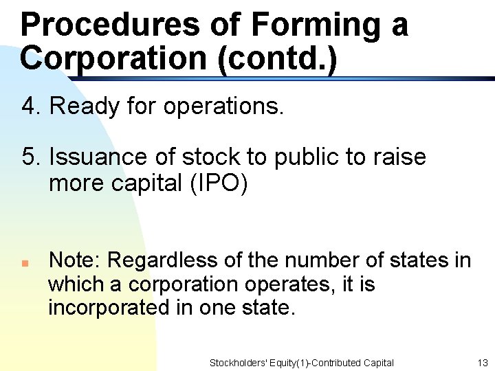 Procedures of Forming a Corporation (contd. ) 4. Ready for operations. 5. Issuance of