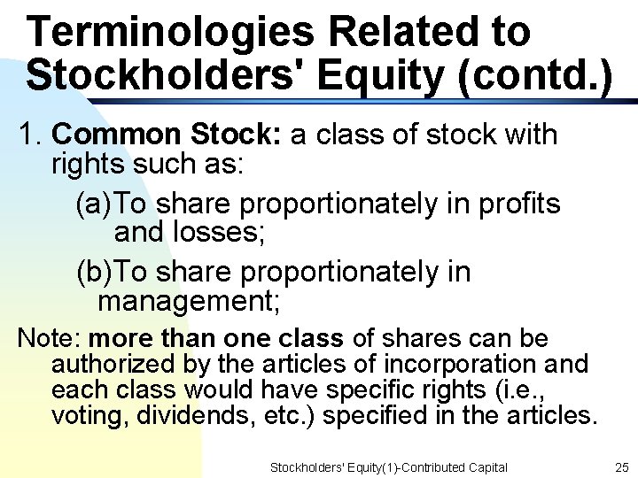 Terminologies Related to Stockholders' Equity (contd. ) 1. Common Stock: a class of stock