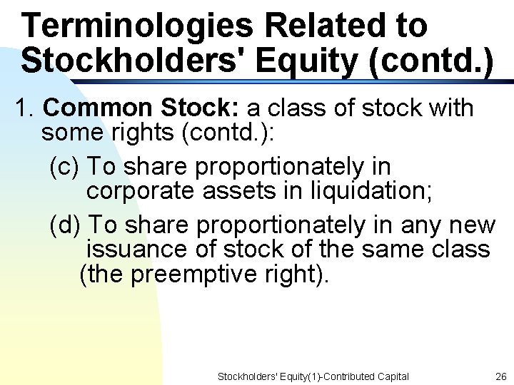 Terminologies Related to Stockholders' Equity (contd. ) 1. Common Stock: a class of stock