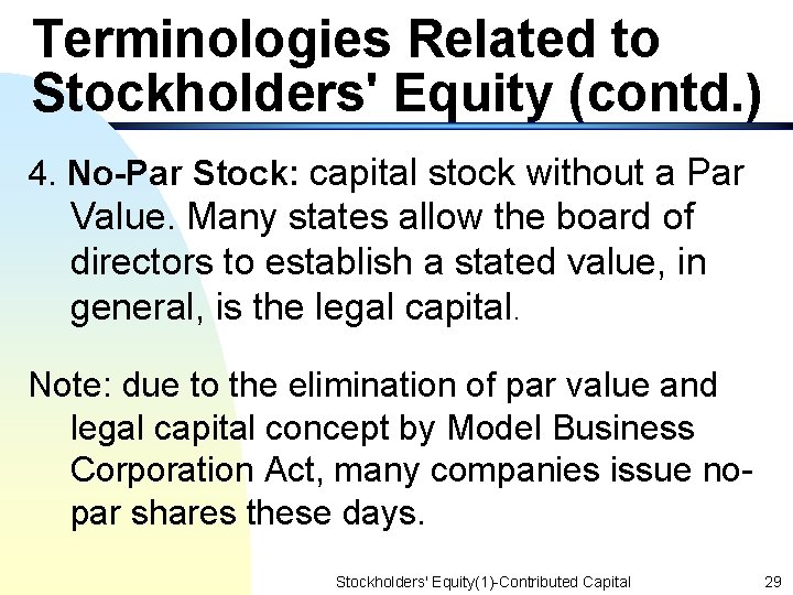 Terminologies Related to Stockholders' Equity (contd. ) 4. No-Par Stock: capital stock without a