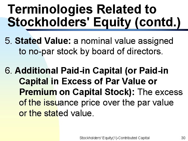 Terminologies Related to Stockholders' Equity (contd. ) 5. Stated Value: a nominal value assigned