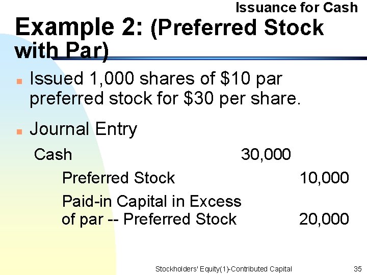 Issuance for Cash Example 2: (Preferred Stock with Par) n n Issued 1, 000