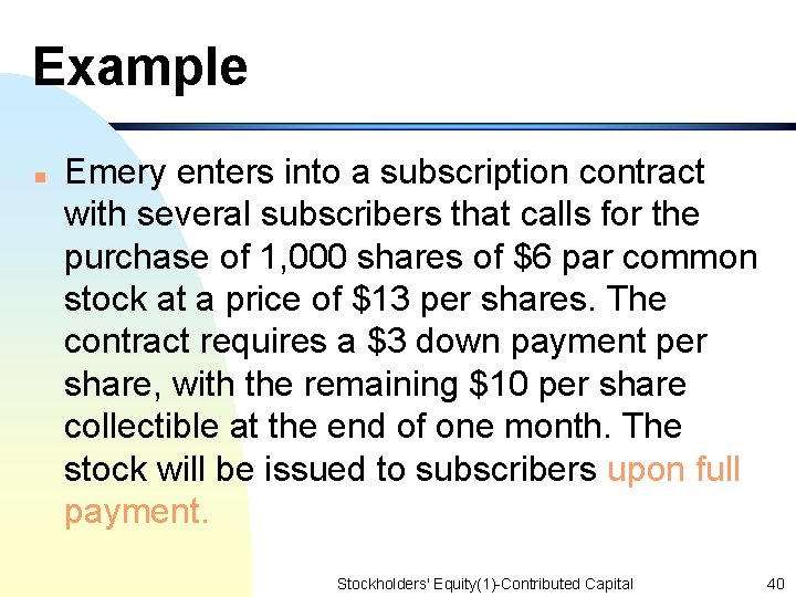 Example n Emery enters into a subscription contract with several subscribers that calls for