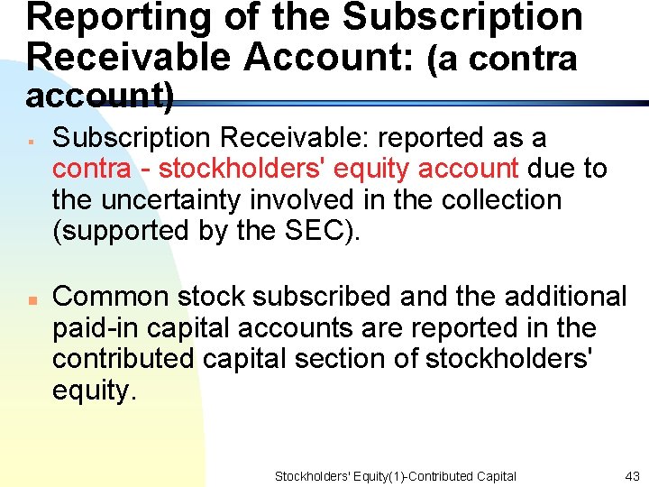 Reporting of the Subscription Receivable Account: (a contra account) § n Subscription Receivable: reported