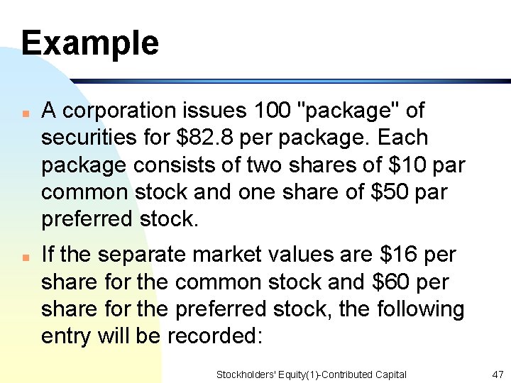 Example n n A corporation issues 100 "package" of securities for $82. 8 per