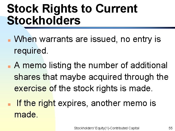 Stock Rights to Current Stockholders n n n When warrants are issued, no entry
