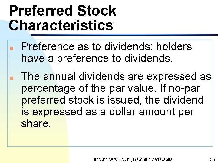 Preferred Stock Characteristics n n Preference as to dividends: holders have a preference to