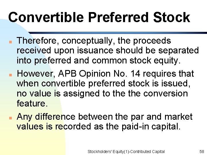 Convertible Preferred Stock n n n Therefore, conceptually, the proceeds received upon issuance should