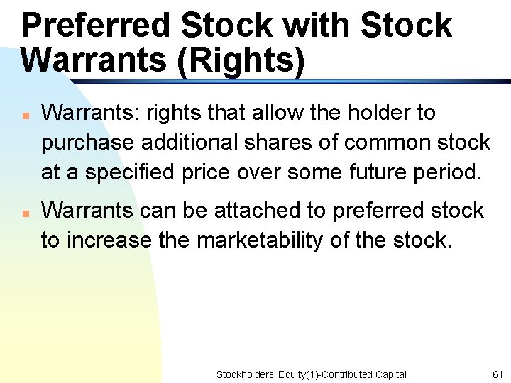 Preferred Stock with Stock Warrants (Rights) n n Warrants: rights that allow the holder