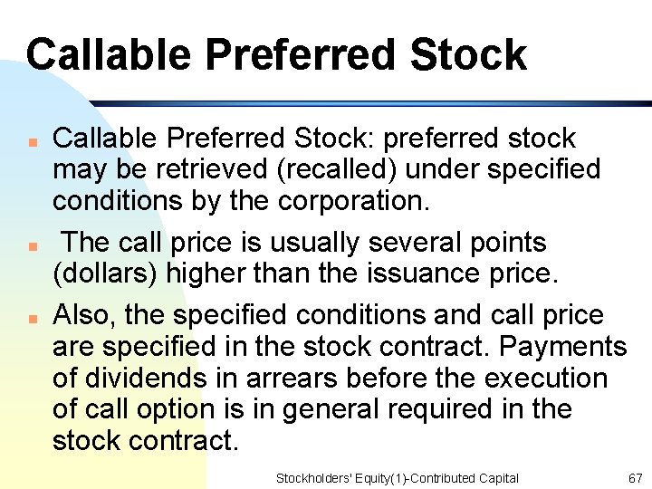 Callable Preferred Stock n n n Callable Preferred Stock: preferred stock may be retrieved