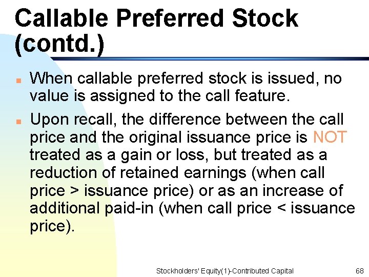 Callable Preferred Stock (contd. ) n n When callable preferred stock is issued, no