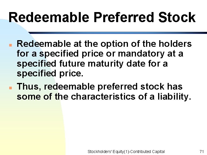 Redeemable Preferred Stock n n Redeemable at the option of the holders for a