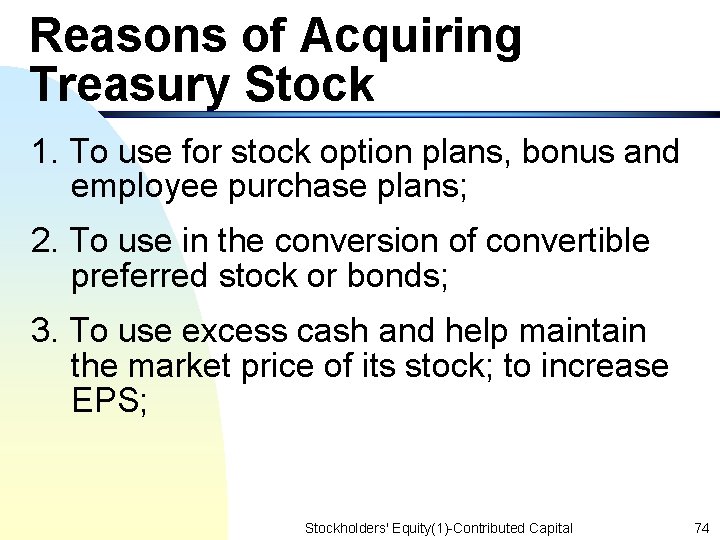 Reasons of Acquiring Treasury Stock 1. To use for stock option plans, bonus and