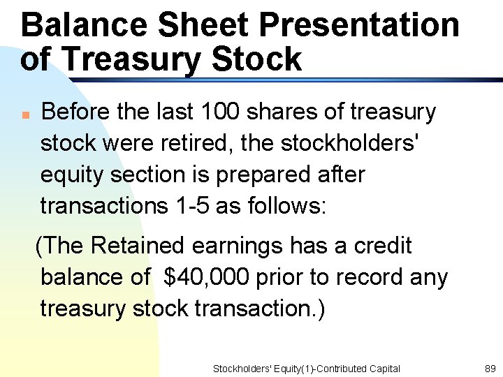 Balance Sheet Presentation of Treasury Stock n Before the last 100 shares of treasury