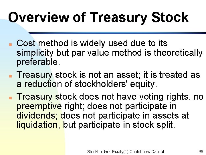 Overview of Treasury Stock n n n Cost method is widely used due to