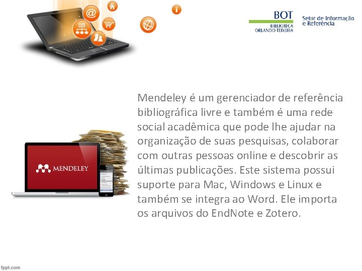 Mendeley é um gerenciador de referência bibliográfica livre e também é uma rede social