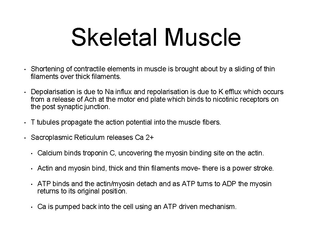 Skeletal Muscle • Shortening of contractile elements in muscle is brought about by a