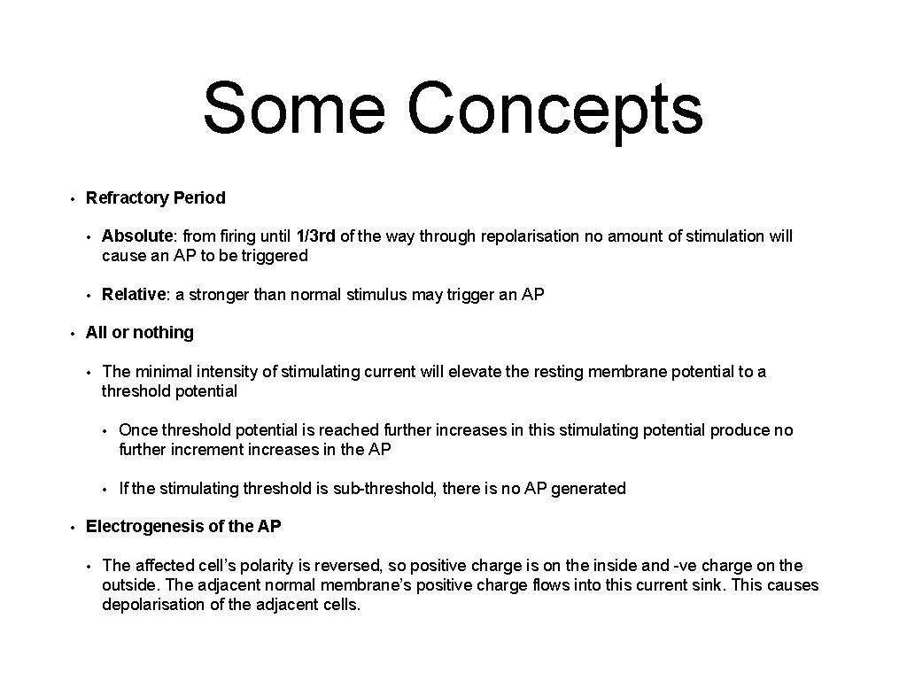 Some Concepts • • Refractory Period • Absolute: from firing until 1/3 rd of