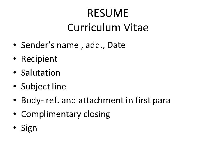 RESUME Curriculum Vitae • • Sender’s name , add. , Date Recipient Salutation Subject