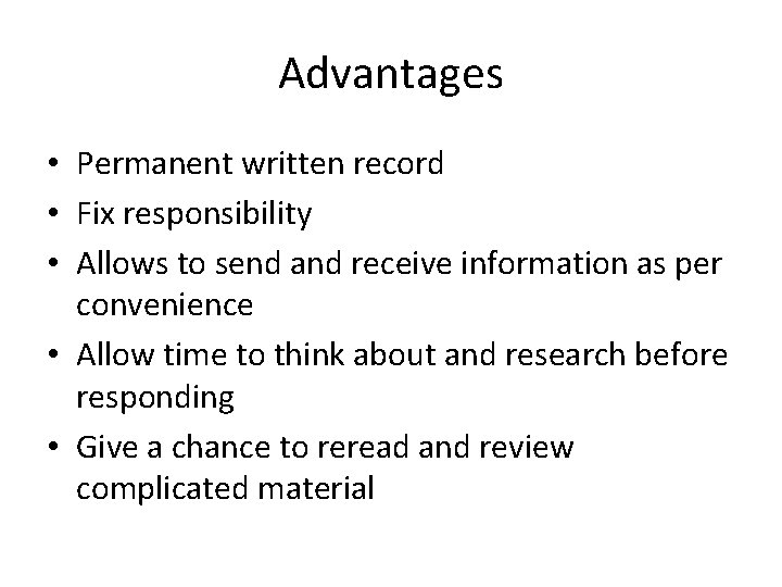 Advantages • Permanent written record • Fix responsibility • Allows to send and receive